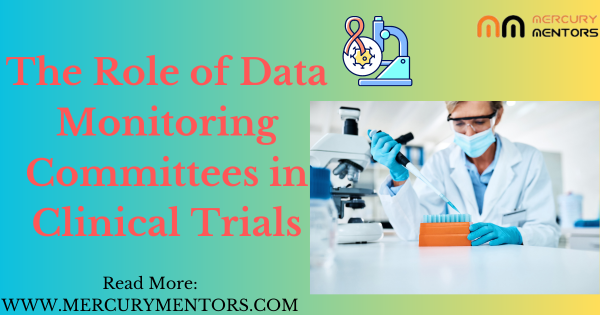 The Role of Data Monitoring Committees in Clinical Trials